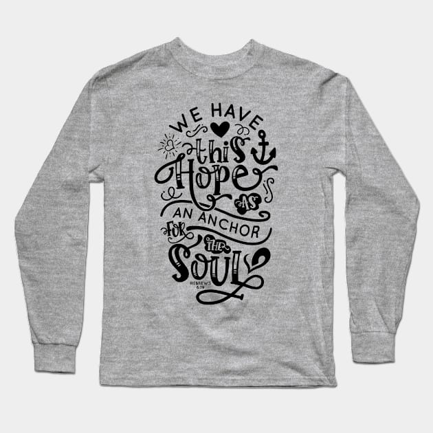 Hope Is An Anchor For The Soul Long Sleeve T-Shirt by CatsCrew